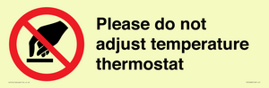 Please do not adjust temperature thermostat